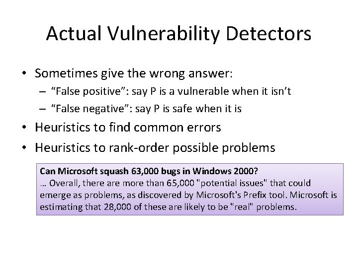Actual Vulnerability Detectors • Sometimes give the wrong answer: – “False positive”: say P