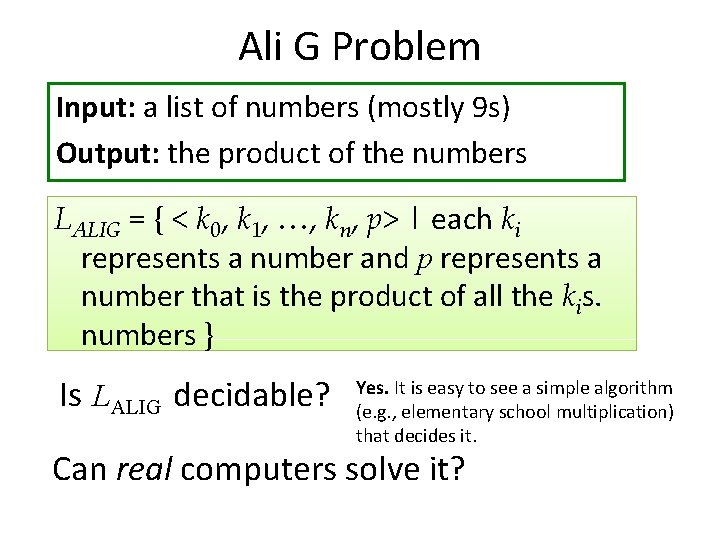 Ali G Problem Input: a list of numbers (mostly 9 s) Output: the product