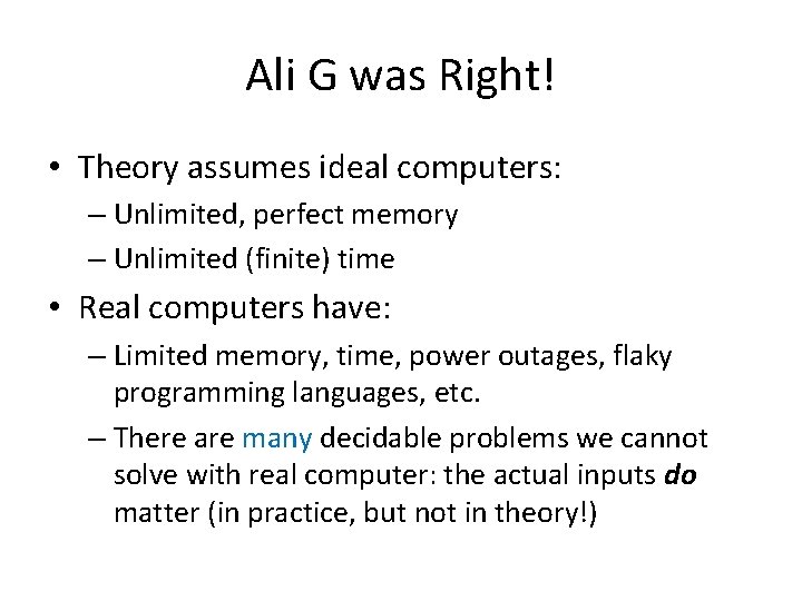 Ali G was Right! • Theory assumes ideal computers: – Unlimited, perfect memory –