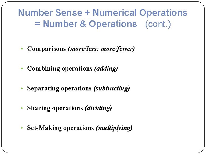 Number Sense + Numerical Operations = Number & Operations (cont. ) • Comparisons (more/less; Number Sense + Numerical Operations = Number & Operations (cont. ) • Comparisons (more/less;