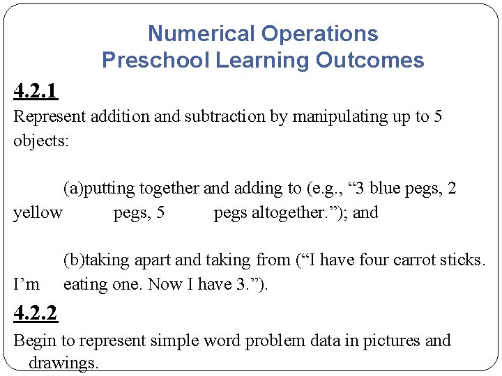 Numerical Operations Preschool Learning Outcomes 4. 2. 1 Represent addition and subtraction by manipulating Numerical Operations Preschool Learning Outcomes 4. 2. 1 Represent addition and subtraction by manipulating