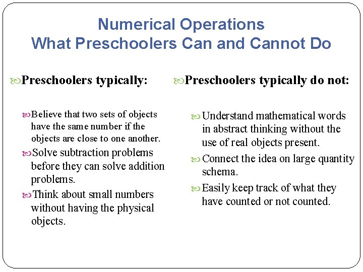 Numerical Operations What Preschoolers Can and Cannot Do Preschoolers typically: Believe that two sets Numerical Operations What Preschoolers Can and Cannot Do Preschoolers typically: Believe that two sets