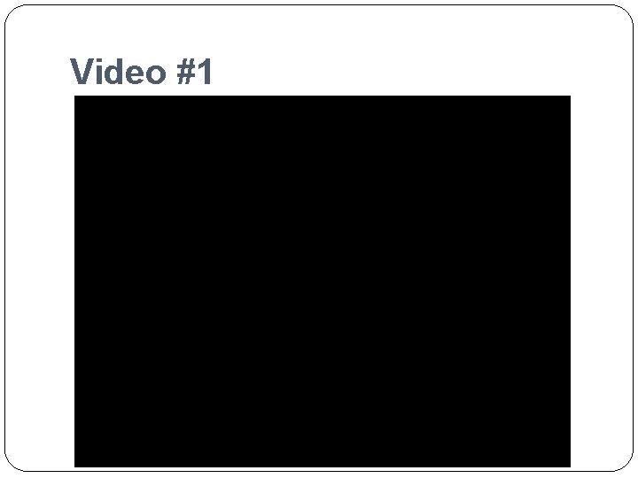 Video #1  Video #1