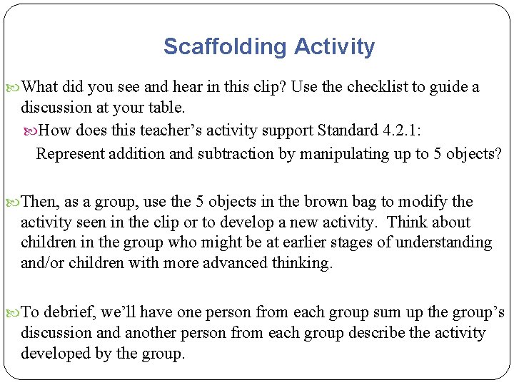 Scaffolding Activity What did you see and hear in this clip? Use the checklist Scaffolding Activity What did you see and hear in this clip? Use the checklist