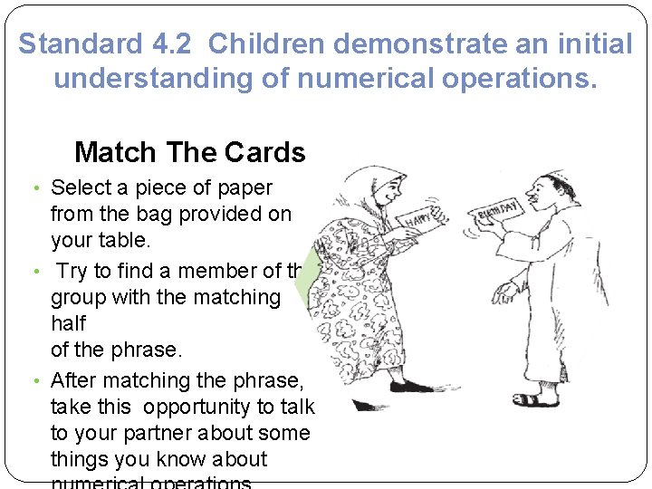 Standard 4. 2 Children demonstrate an initial understanding of numerical operations. Match The Cards Standard 4. 2 Children demonstrate an initial understanding of numerical operations. Match The Cards