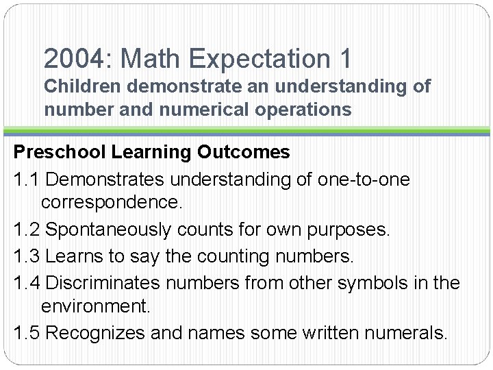 2004: Math Expectation 1 Children demonstrate an understanding of number and numerical operations Preschool 2004: Math Expectation 1 Children demonstrate an understanding of number and numerical operations Preschool