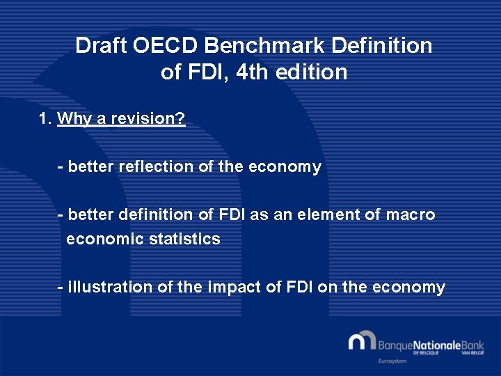 Draft OECD Benchmark Definition of FDI, 4 th edition 1. Why a revision? -