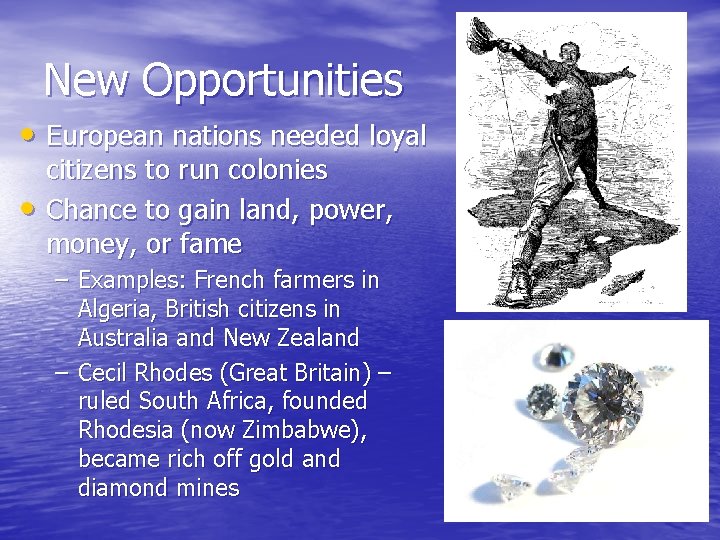 New Opportunities • European nations needed loyal • citizens to run colonies Chance to