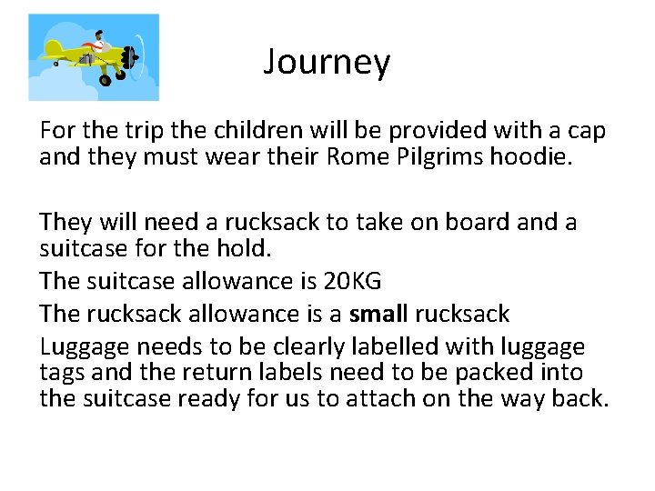 Journey For the trip the children will be provided with a cap and they