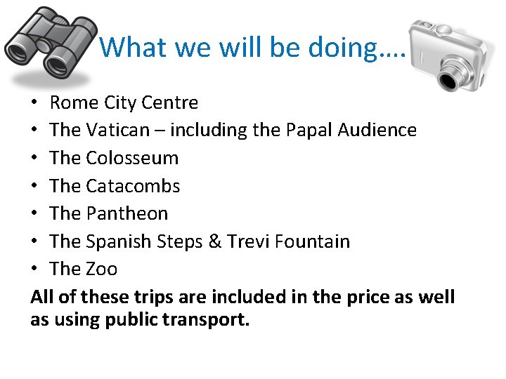 What we will be doing…. • Rome City Centre • The Vatican – including