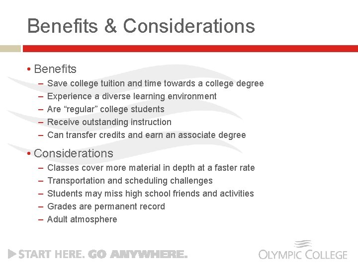 Benefits & Considerations • Benefits – – – Save college tuition and time towards