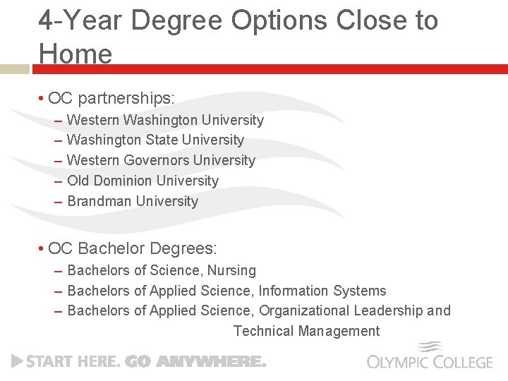 4 -Year Degree Options Close to Home • OC partnerships: – – – Western