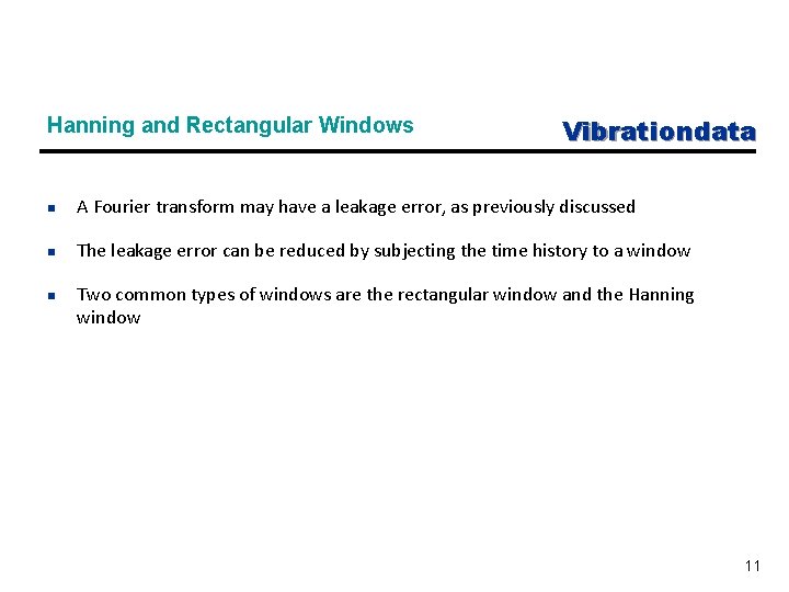 Hanning and Rectangular Windows Vibrationdata n A Fourier transform may have a leakage error,