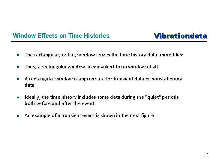 Window Effects on Time Histories Vibrationdata n The rectangular, or flat, window leaves the