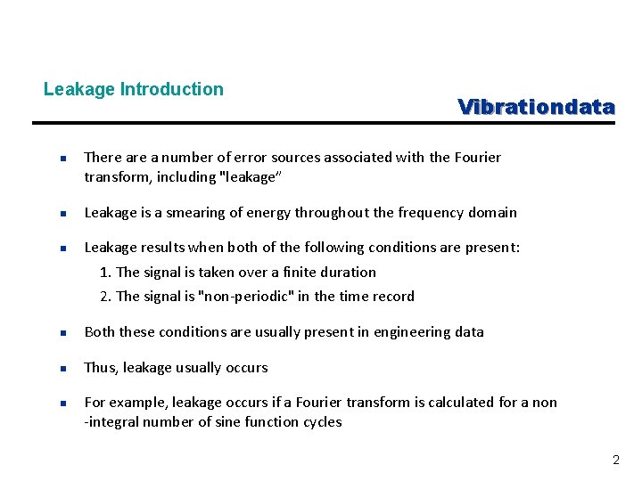 Leakage Introduction n Vibrationdata There a number of error sources associated with the Fourier