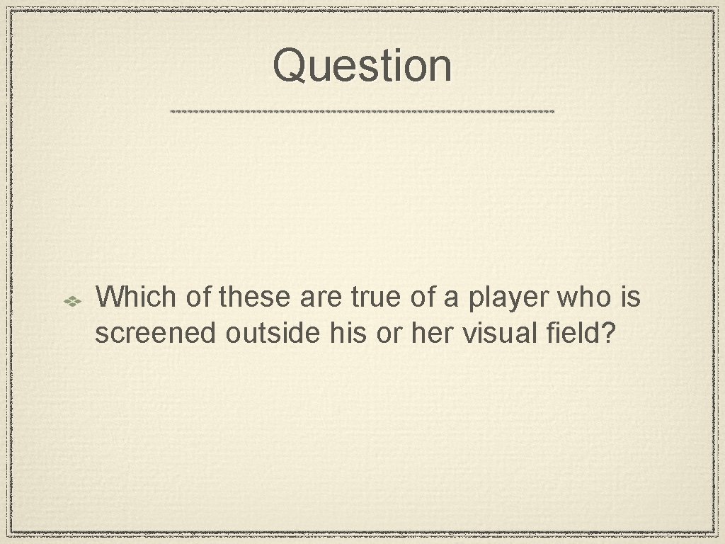 Question Which of these are true of a player who is screened outside his