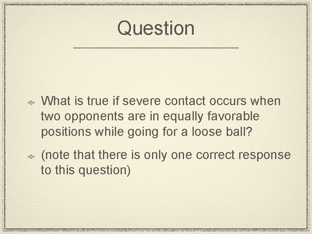 Question What is true if severe contact occurs when two opponents are in equally