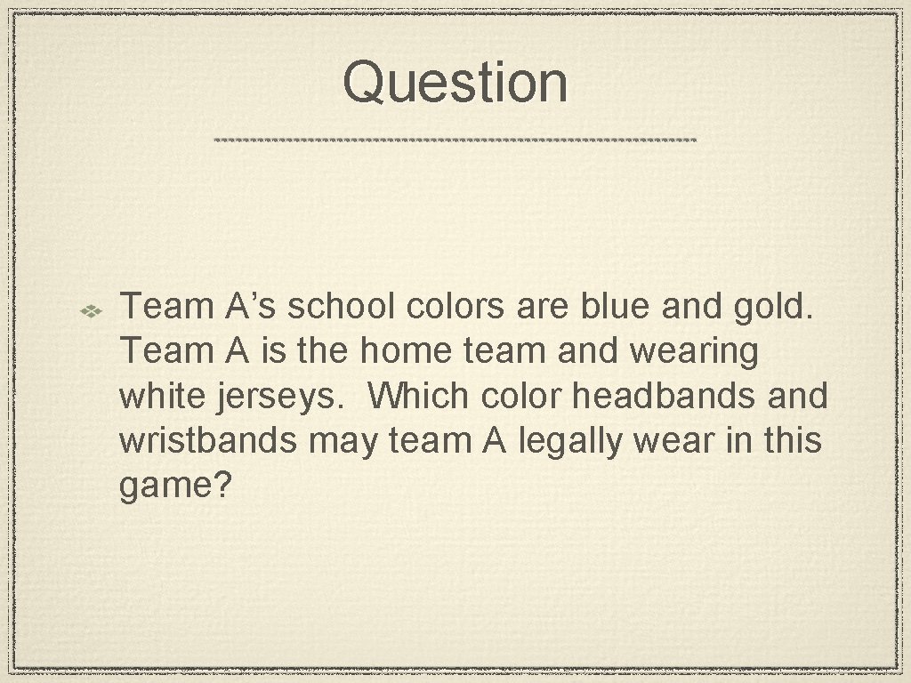 Question Team A’s school colors are blue and gold. Team A is the home