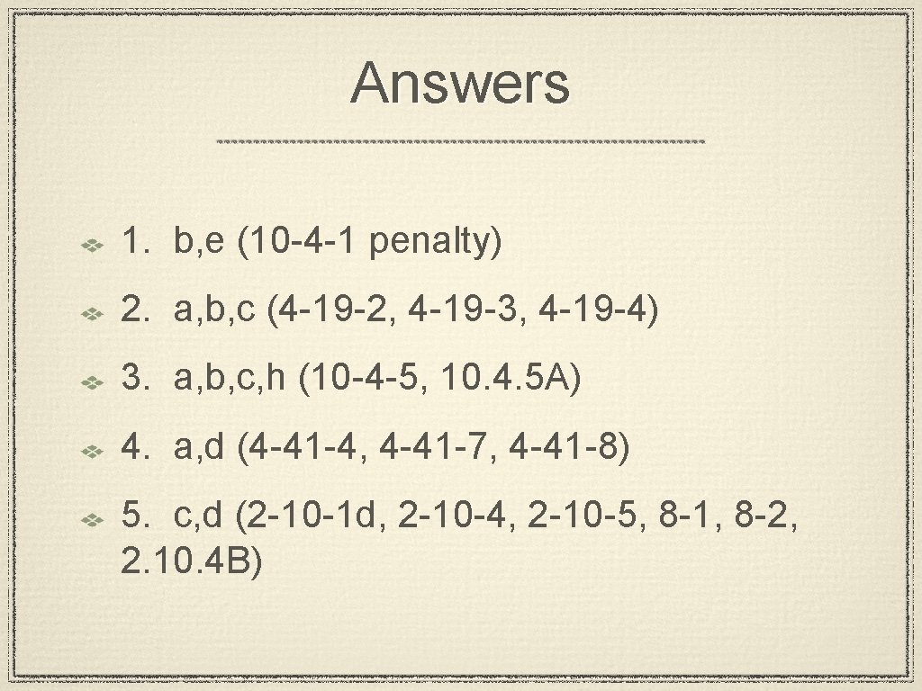 Answers 1. b, e (10 -4 -1 penalty) 2. a, b, c (4 -19