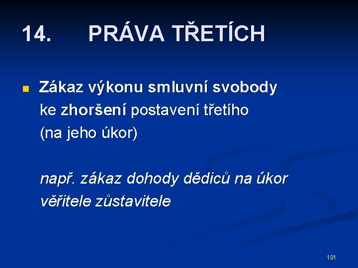 14. n PRÁVA TŘETÍCH Zákaz výkonu smluvní svobody ke zhoršení postavení třetího (na jeho