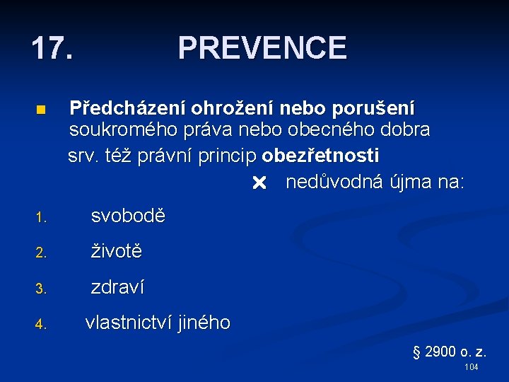 17. n PREVENCE Předcházení ohrožení nebo porušení soukromého práva nebo obecného dobra srv. též