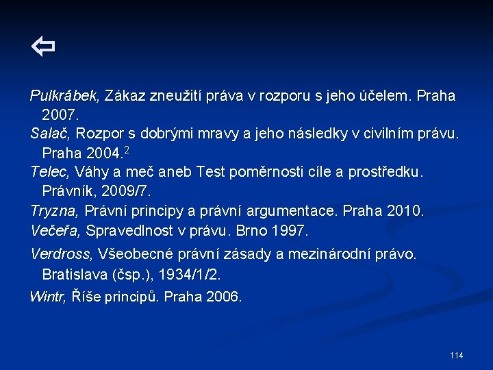  Pulkrábek, Zákaz zneužití práva v rozporu s jeho účelem. Praha 2007. Salač, Rozpor