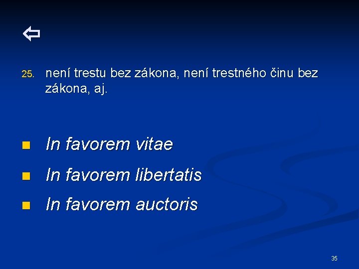  25. není trestu bez zákona, není trestného činu bez zákona, aj. n In