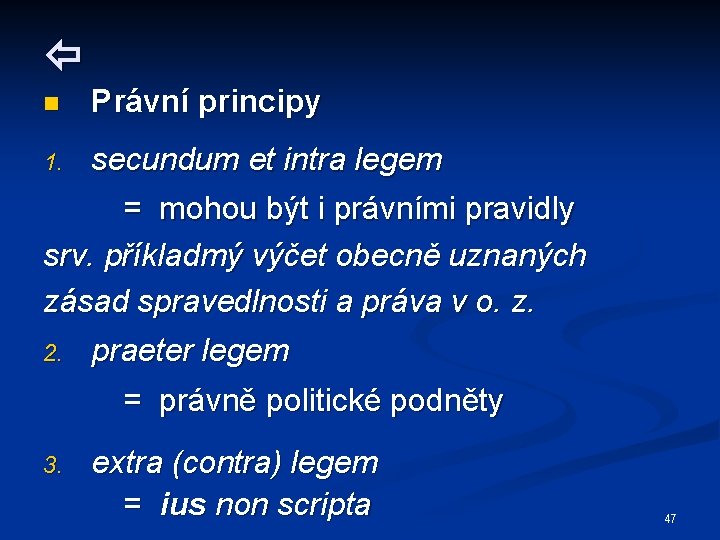  n Právní principy secundum et intra legem = mohou být i právními pravidly