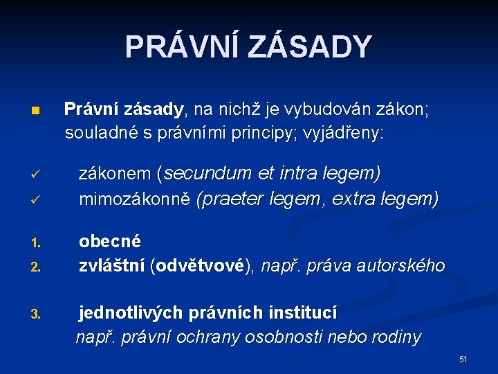 PRÁVNÍ ZÁSADY n ü ü 1. 2. 3. Právní zásady, na nichž je vybudován
