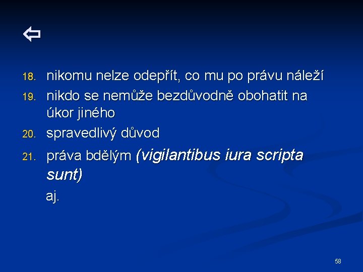  20. nikomu nelze odepřít, co mu po právu náleží nikdo se nemůže bezdůvodně