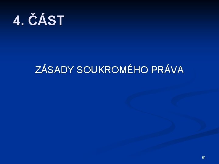 4. ČÁST ZÁSADY SOUKROMÉHO PRÁVA 61 