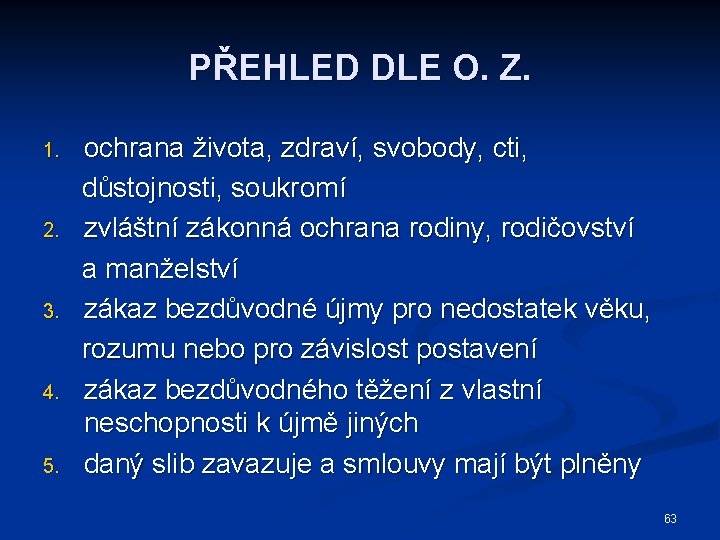 PŘEHLED DLE O. Z. 1. 2. 3. 4. 5. ochrana života, zdraví, svobody, cti,