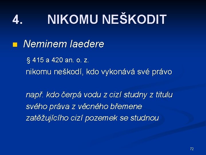 4. n NIKOMU NEŠKODIT Neminem laedere § 415 a 420 an. o. z. nikomu