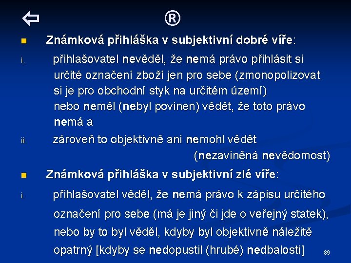  n i. ii. n i. ® Známková přihláška v subjektivní dobré víře: přihlašovatel
