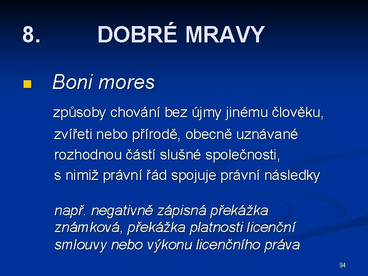 8. n DOBRÉ MRAVY Boni mores způsoby chování bez újmy jinému člověku, zvířeti nebo