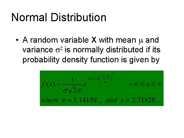 Normal Distribution • A random variable X with mean m and variance s 2