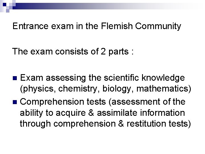 Entrance exam in the Flemish Community The exam consists of 2 parts : Exam