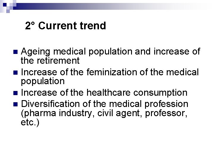 2° Current trend Ageing medical population and increase of the retirement n Increase of