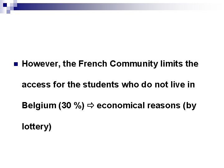 n However, the French Community limits the access for the students who do not