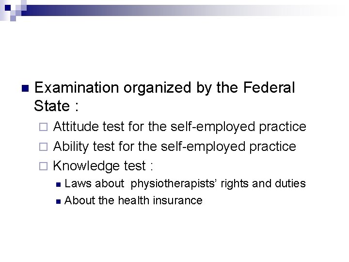 n Examination organized by the Federal State : Attitude test for the self-employed practice