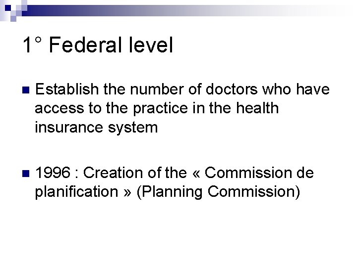 1° Federal level n Establish the number of doctors who have access to the