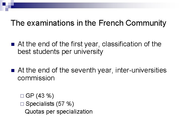 The examinations in the French Community n At the end of the first year,