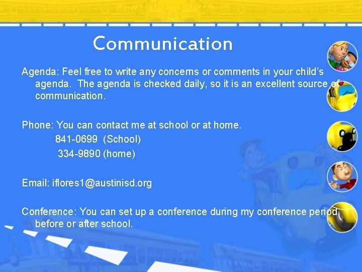 Communication Agenda: Feel free to write any concerns or comments in your child’s agenda.