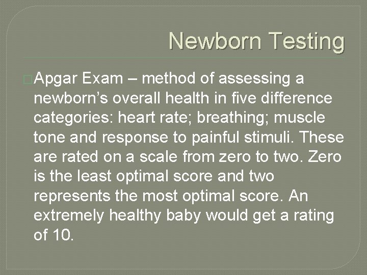 Newborn Testing �Apgar Exam – method of assessing a newborn’s overall health in five
