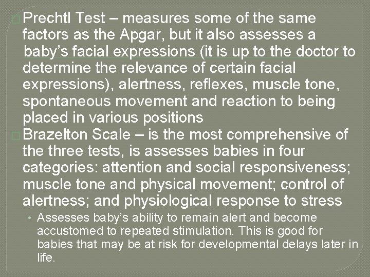 � Prechtl Test – measures some of the same factors as the Apgar, but