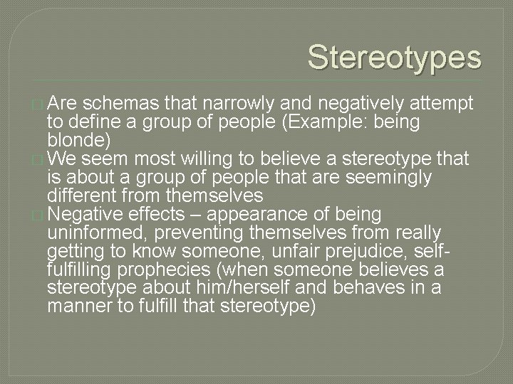 Stereotypes � Are schemas that narrowly and negatively attempt to define a group of
