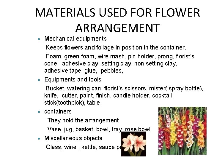 MATERIALS USED FOR FLOWER ARRANGEMENT Mechanical equipments Keeps flowers and foliage in position in