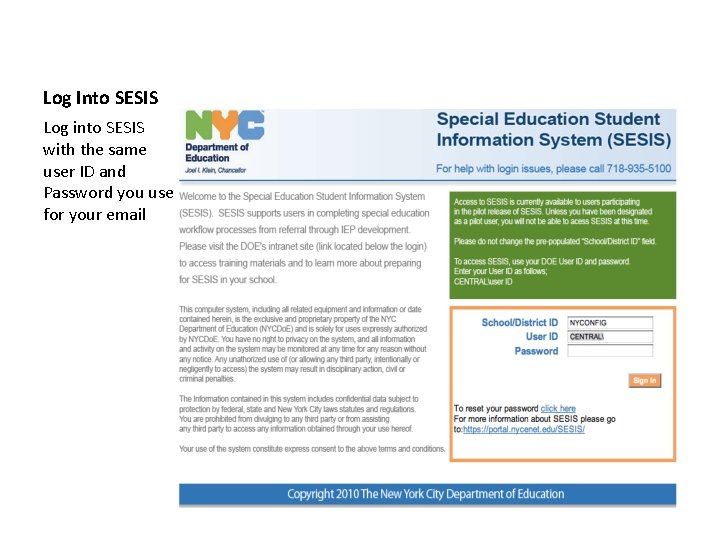 Log Into SESIS Log into SESIS with the same user ID and Password you