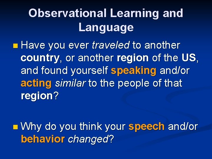 Observational Learning and Language n Have you ever traveled to another country, or another Observational Learning and Language n Have you ever traveled to another country, or another