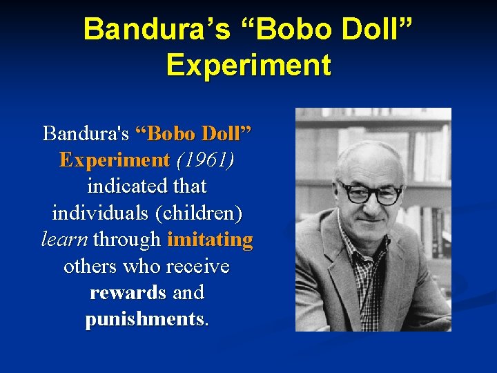 Bandura’s “Bobo Doll” Experiment Bandura's “Bobo Doll” Experiment (1961) indicated that individuals (children) learn Bandura’s “Bobo Doll” Experiment Bandura's “Bobo Doll” Experiment (1961) indicated that individuals (children) learn